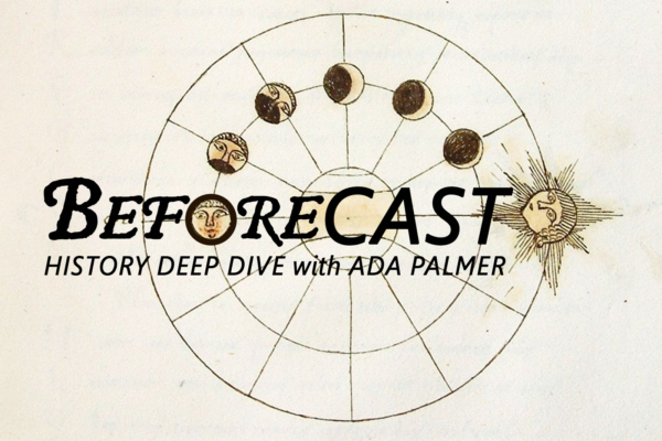 Beforecast: History Deep Dive with Ada Palmer